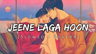 Jeene Laga Hoon - Lofi (Slowed + Reverb ) | Atif Aslam , Shreya Ghosal