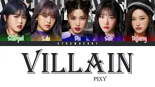 PIXY - Villain (Color Coded Lyrics Han/Rom/Eng)