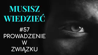 Musisz wiedzieć || #57 Jak prowadzić w związku