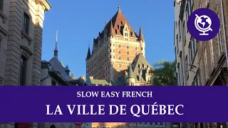 Slow, Easy French: BEAUTIFUL QUEBEC CITY | Hélène se promène