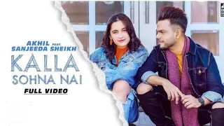 KALLA SOHNA NAI | ( Official Video ) | Akhil | Feat Sanjeeda Sheikh | Babbu | Mix Singh 🤭🤘