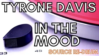 TYRONE DAVIS - IN THE MOOD DJ S SOURCE RE-DRUM
