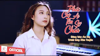 Đáp Ca Lễ Cưới - Phúc Cho Ai Tôn Sợ Chúa || St : An My ||Tb : Kim Tuyến ||Official MV Thánh Ca