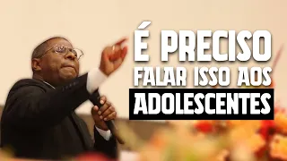 É PRECISO FALAR ISSO AOS ADOLESCENTES- PR. OSIEL GOMES