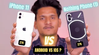 iPhone 11 vs Nothing Phone 1 Detailed Comparison & Review in 2023 - Under 30k ?