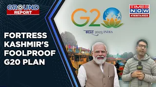 J&K G20 Meet: Indian Forces Ready To Foil Pakistan's Disruption Attempts, Times Now On Ground