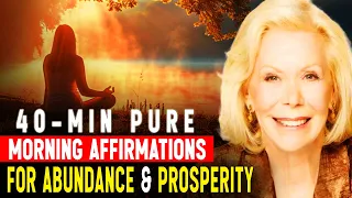 TRY IT FOR 1 DAY! 40 Min Morning Affirmation For Abundance & Prosperity - LOUISE HAY