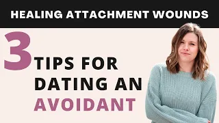 Dating/Relationship with Avoidant Attachment (3 Tips!)