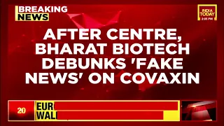 Covid Vaccine News | After Centre, Bharat Biotech Debunks Fake News On Covaxin | Breaking News
