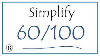 How to Simplify the Fraction 60/100
