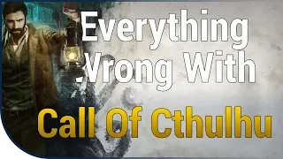 GAME SINS | Everything Wrong With Call of Cthulhu