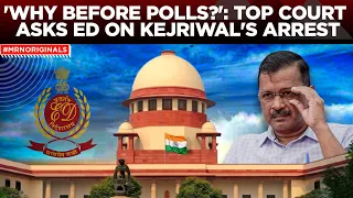 Arvinnd Kejriwal Update | Supreme Court Grills ED Over Timing of Kejriwal's Arrest | Latest News