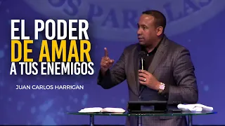 EL PODER DE AMAR A TUS ENEMIGOS - Pastor JuanCarlos Harrigan