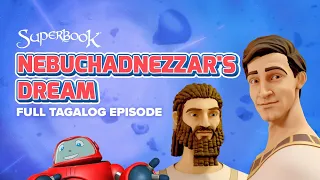 Superbook – Nebuchadnezzar’s Dream - Full Tagalog Episode | A Bible Story about Prayer