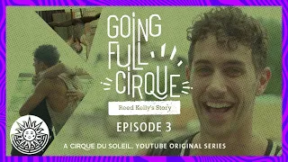 GOING FULL CIRQUE | EPISODE 3 | Cirque du Soleil