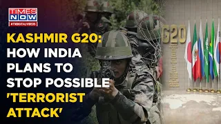 Kashmir G20: How Indian Forces Are Preparing To Avert 'Potential' Terrorist Attacks