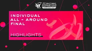 Highlights Individual All-Around - 2021 Rhythmic Gymnastics World Championships, Kitakyushu (JPN)