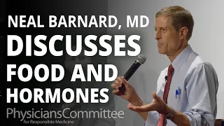 Dr. Neal Barnard Discusses Foods and Hormones