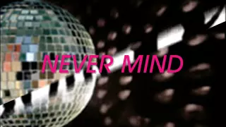 disco...Never  Mind  by Colors