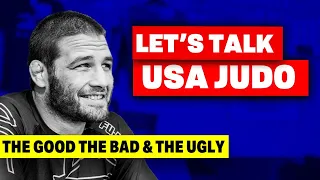 Let's Talk About USA Judo. The Good The Bad & The Ugly.