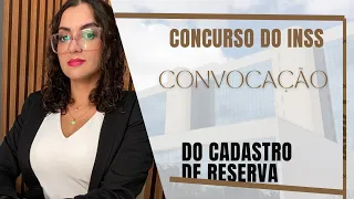 Quando será a possível convocação do cadastro de reserva do concurso do INSS.