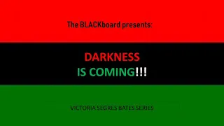 THE BLACKboard presents: DARKNESS IS COMING!!!