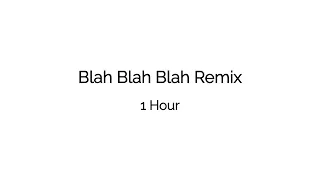 Blah Blah Blah Remix (1 Hour)