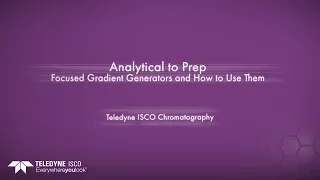 Analytical to Prep | Focused Gradient Generators and How to Use Them