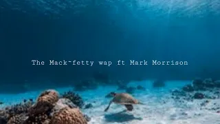 The Mack fetty wap ~ft mark Morrison slowed & reverb