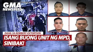 Isang buong unit ng MPD, sinibak! | GMA News Feed