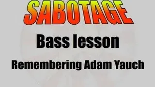 Bass Lesson:  Sabotage + remembering Adam Yauch