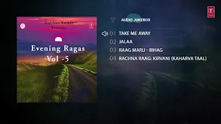 Evening Ragas - Vol -5 (Audio Jukebox) | Indian Classical Instrumental | T-Series Classics