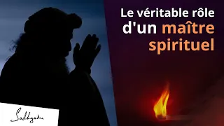 Le véritable rôle d'un maître spirituel