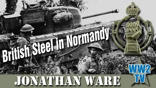 British Steel in Normandy - Tanks and Armoured Doctrine - With Reassess History