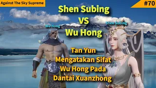 Episode 167 Against The Sky Supreme Sub Indo | Pertarungan Shen Subing Vs Wu Hong , Amarah Tan Yun!!