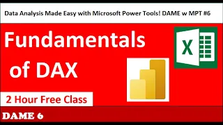 DAME 06: DAX Fundamentals in Power BI & Power Pivot: 2.5 Hour Free Class