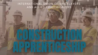 Construction Apprenticeship with the International Union of Bricklayers & Allied Craftworkers