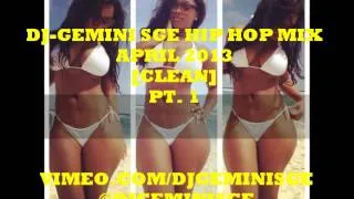 DJ GEMINI SGE HIP HOP MIX APRIL 2013 [CLEAN] PT  1