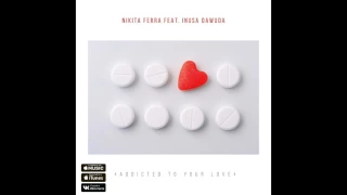 NIKITA FERRA feat. Inusa Dawuda - Addicted To Your Love (Official Audio)