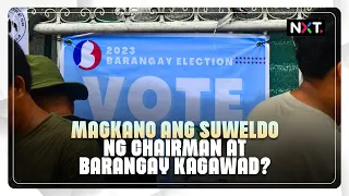 Magkano ang suweldo ng chairman at barangay kagawad? | NXT