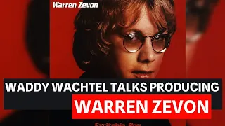 "Warren Was Out Of Control Most of The Time" Waddy Wachtel Talks Producing Werewolves of London