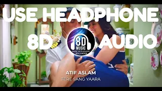 Tere Sang Yaara(8D AUDIO) I Akshay Kumar & Ileana D'cruz I Rustom