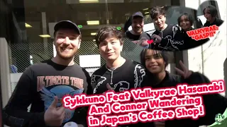 SYKKUNO FEAT VALKYRAE HASANABI AND CONNOR WANDERING IN JAPAN'S COFFEE SHOP!