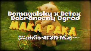 Domagalsky x Detox x Dobranocny Ogród - Maka Paka (Waldis 4FUN Mix)