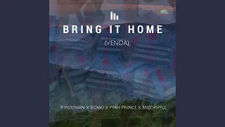 Bring it Home (feat. p postman, fyah prince & mizo phyll)