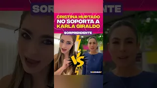 Cristina Hurtado no soporta a Karla Giraldo.