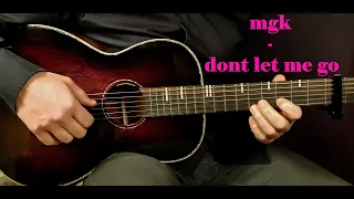 How to play MACHINE GUN KELLY - DONT LET ME GO Acoustic Guitar Lesson - Tutorial