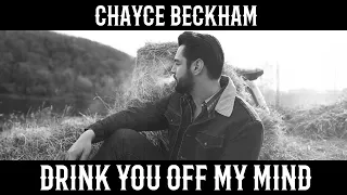 Chayce Beckham - Drink You Off My Mind (Official Audio)