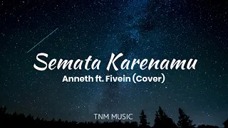 SEMATA KARENAMU (cover) - Anneth ft. Fivein (Lirik)