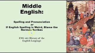 ENG491 4 4 Middle English Spelling and Pronunciation